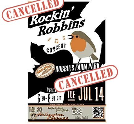 CANCELLED -ROCKIN’ ROBBINS CONCERT FEATURING DAN FOX AND THE ARLINGTON EXPRESS — TUESDAY, JULY 14TH, 6:30 – 8:30 PM